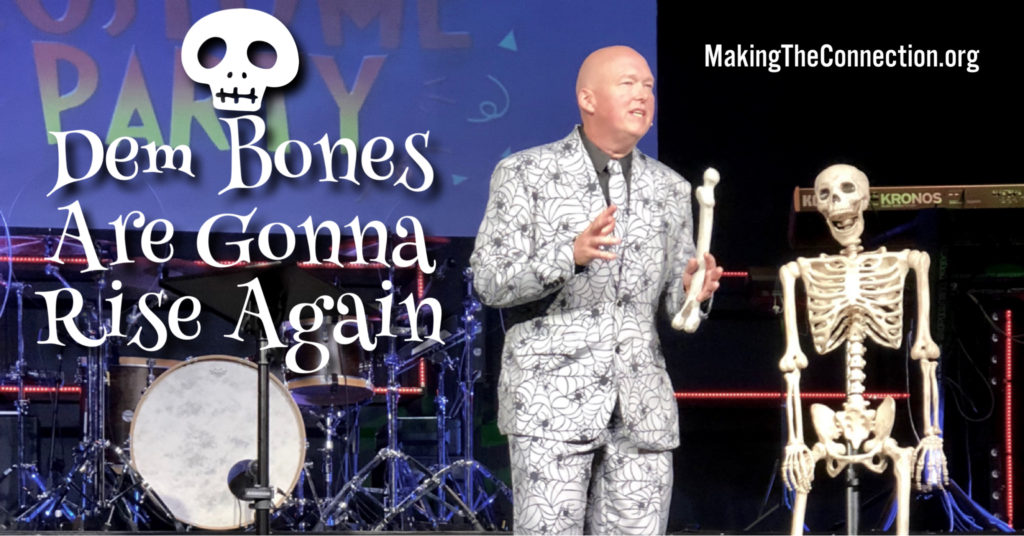 Dem Bones are Gonna Rise Again Making the Connection