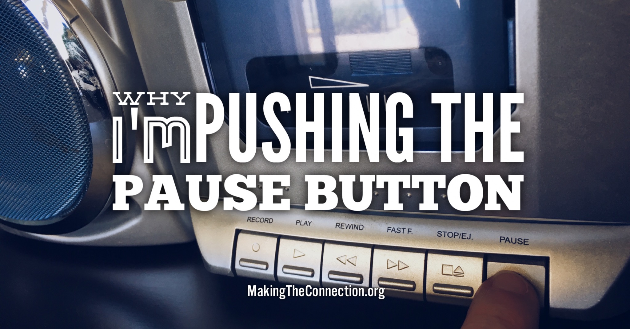 Why I'm Pushing the Pause Button