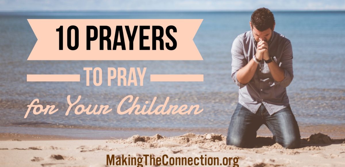 10 prayers to Pray for Your Children