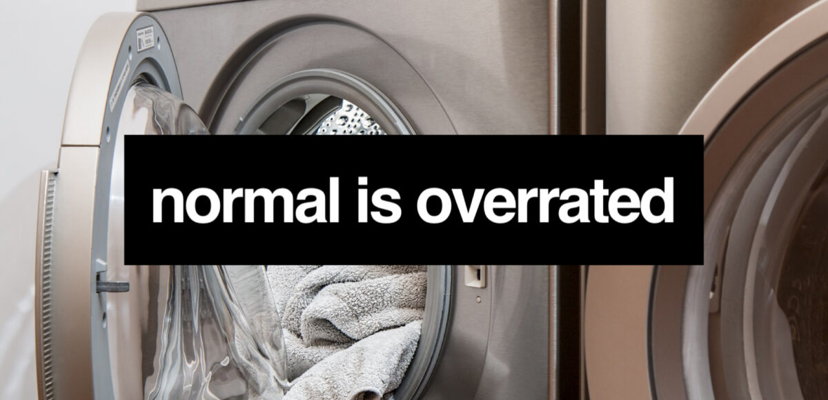 Normal is Overrated