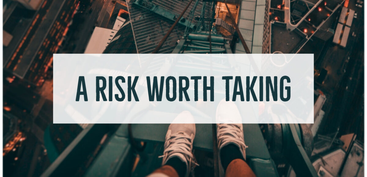 Risk Worth Taking